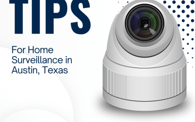 Home Surveillance Tips for Austin, Texas: Ensuring Safety and Security